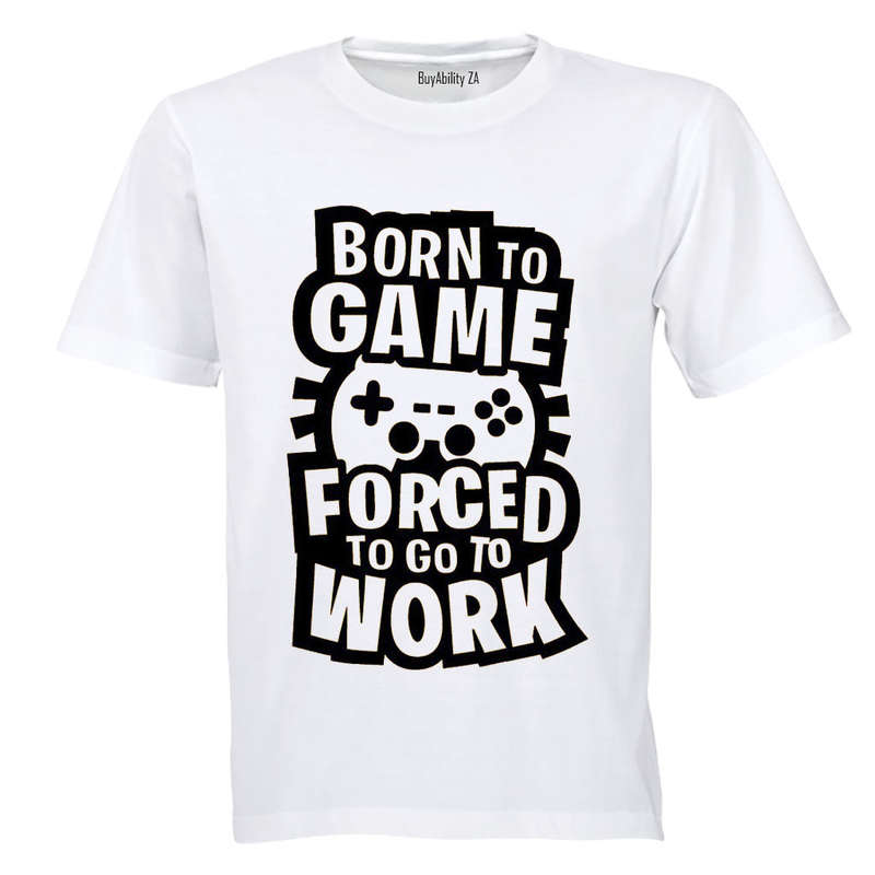 Forced to Go to Work - Gamer - Adults - T-Shirt