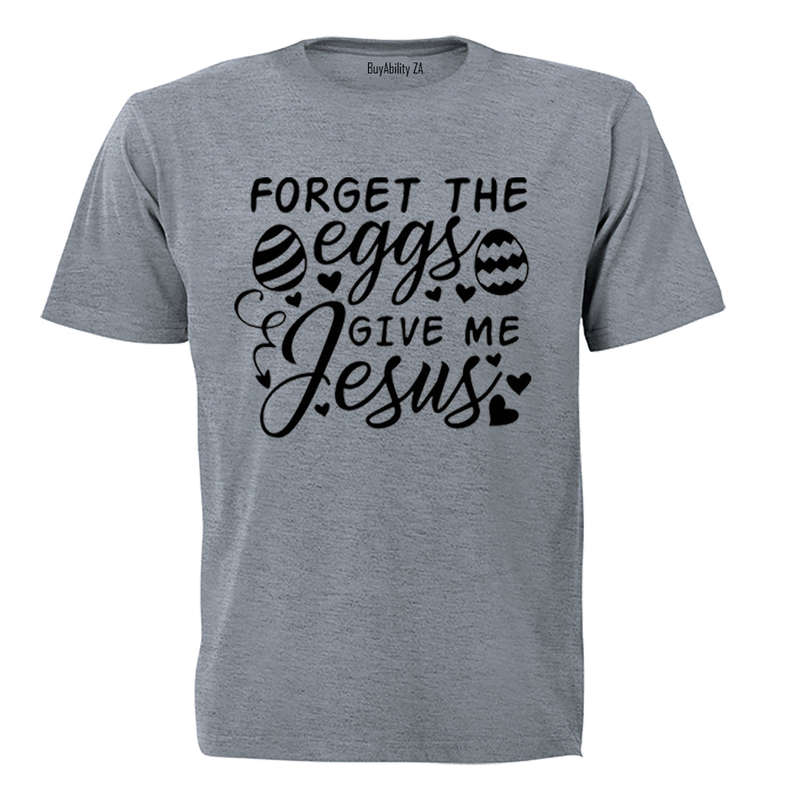 Forget The Eggs - Easter - Adults - T-Shirt