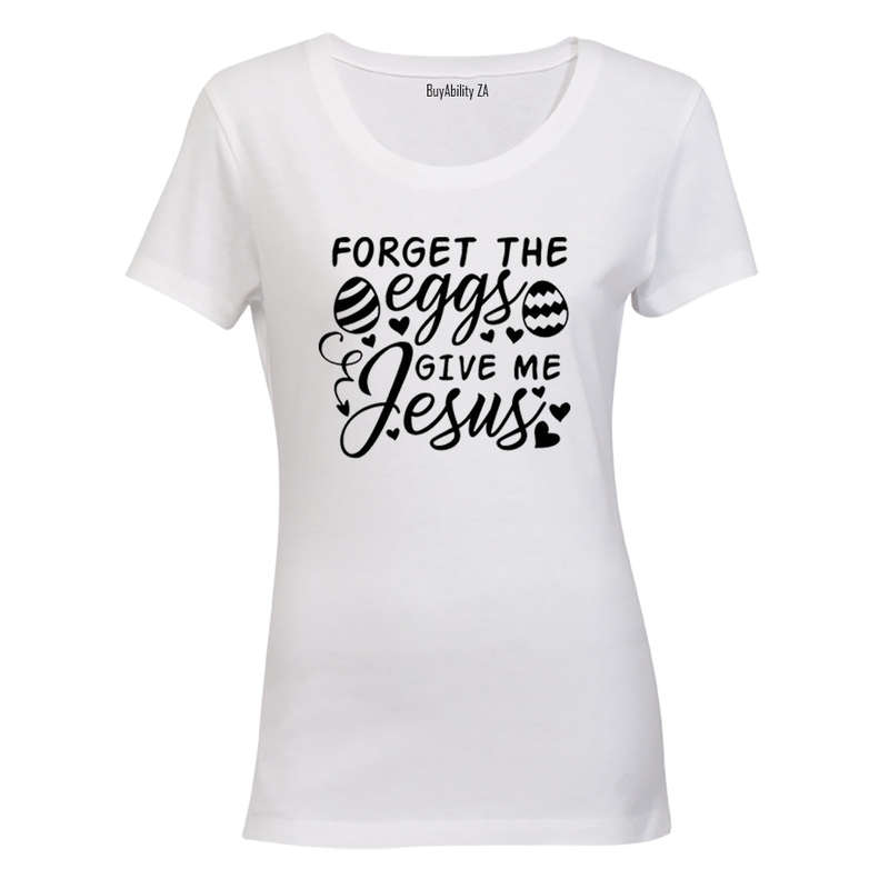 Forget The Eggs - Easter Inspired - Ladies - T-Shirt