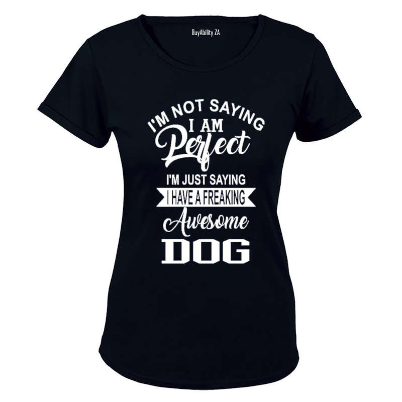 I'm not saying i'm Perfect... - Ladies - T-Shirt