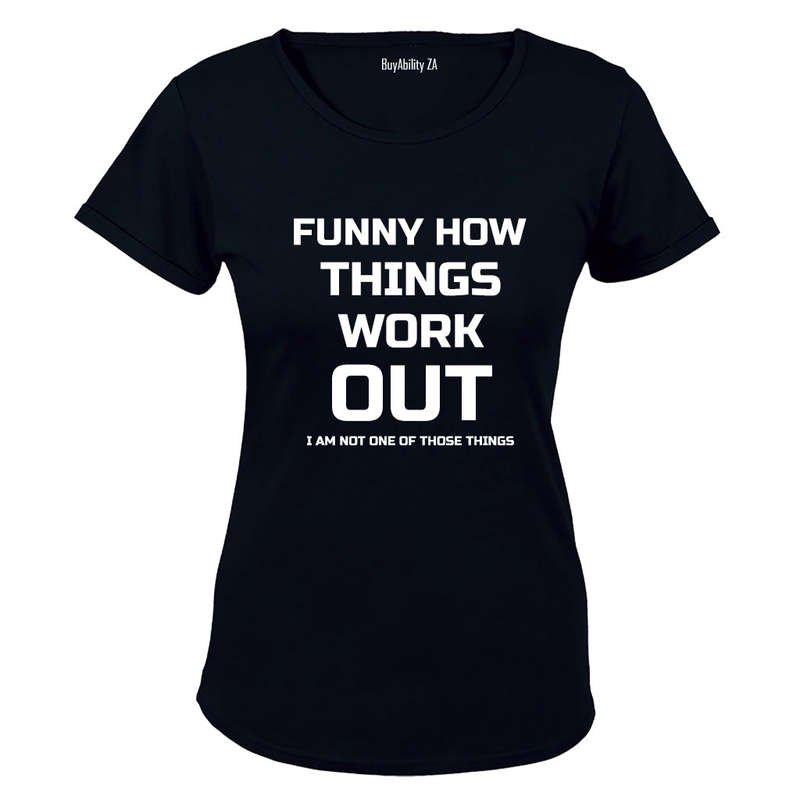 Funny How Things Work Out - Ladies - T-Shirt