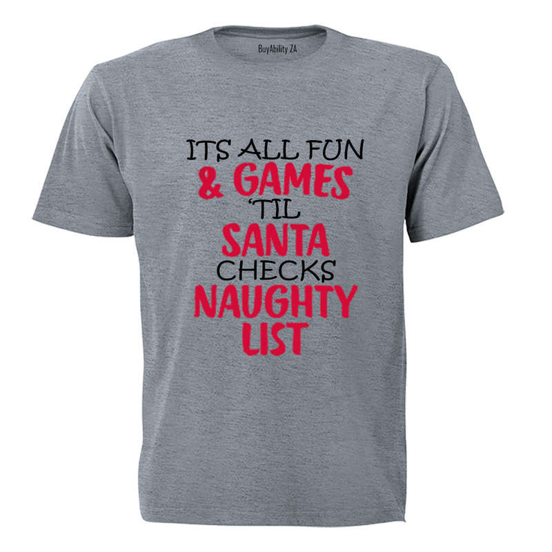 It's All Fun and Games until Santa checks the Naughty List! - Kids T-Shirt