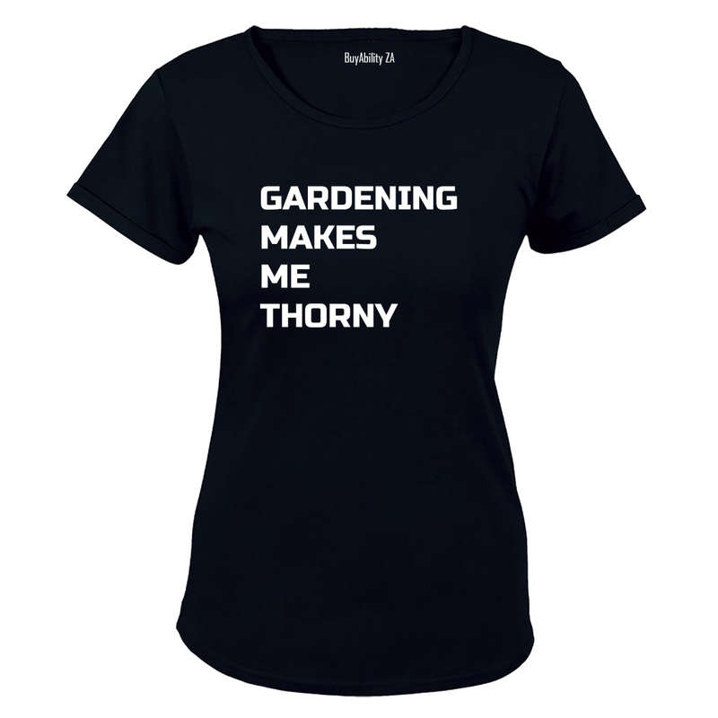 Gardening makes me Thorny - Ladies - T-Shirt