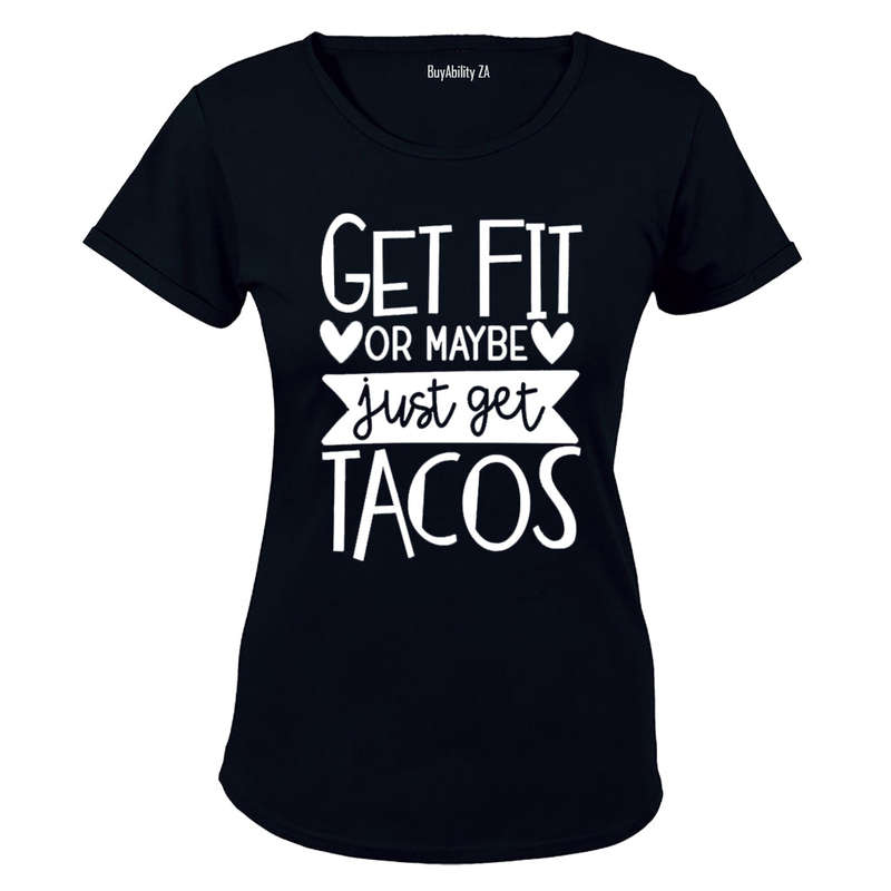 Get Fit or Get Tacos! - Ladies - T-Shirt