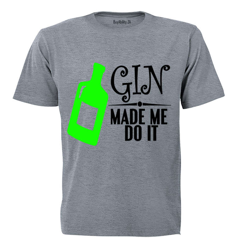 Gin Made Me Do It - Adults - T-Shirt