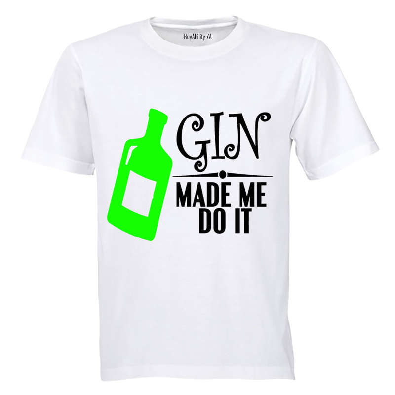 Gin Made Me Do It - Adults - T-Shirt