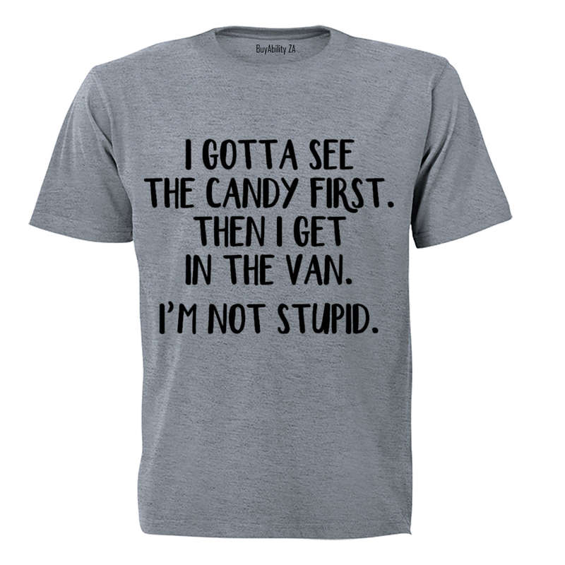 Gotta See The Candy First - Adults - T-Shirt