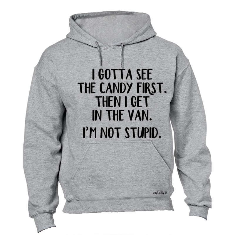 Gotta See The Candy First - Hoodie