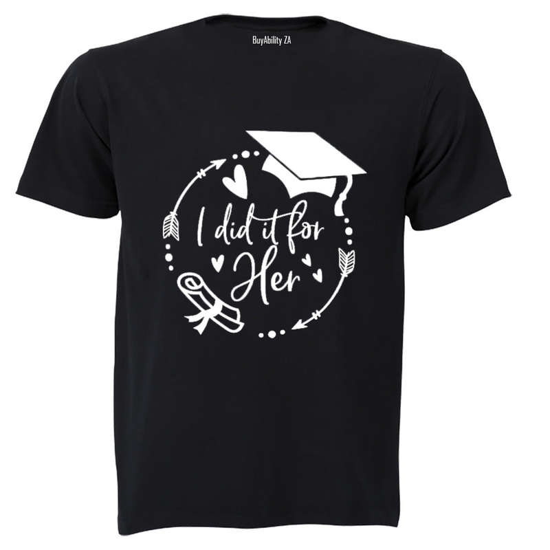 Graduation - I Did It For HER - Adults - T-Shirt