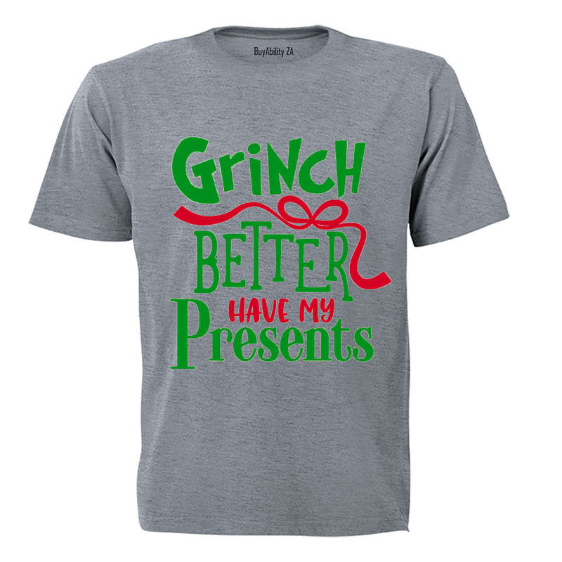 Grinch Better Have My Presents- Christmas - Kids T-Shirt