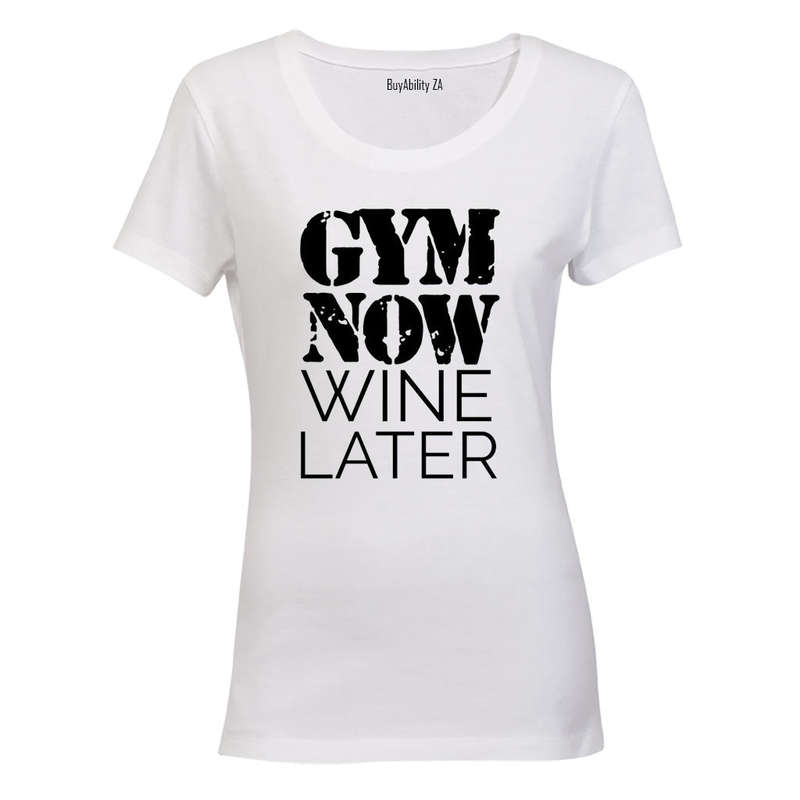 Gym Now. Wine Later - Ladies - T-Shirt
