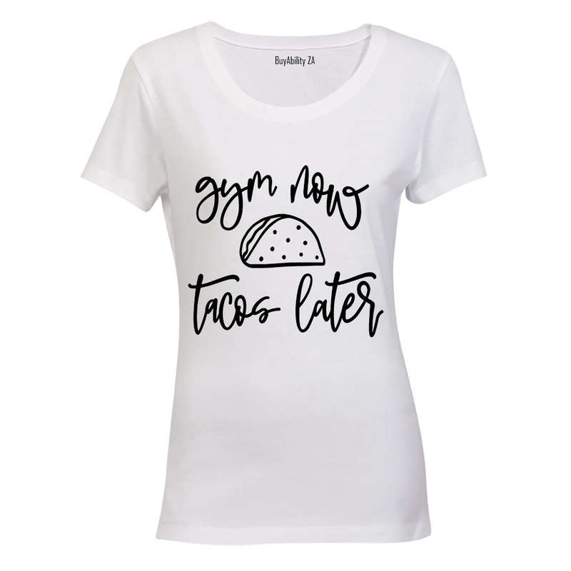 Gym Now - Tacos Later - Ladies - T-Shirt
