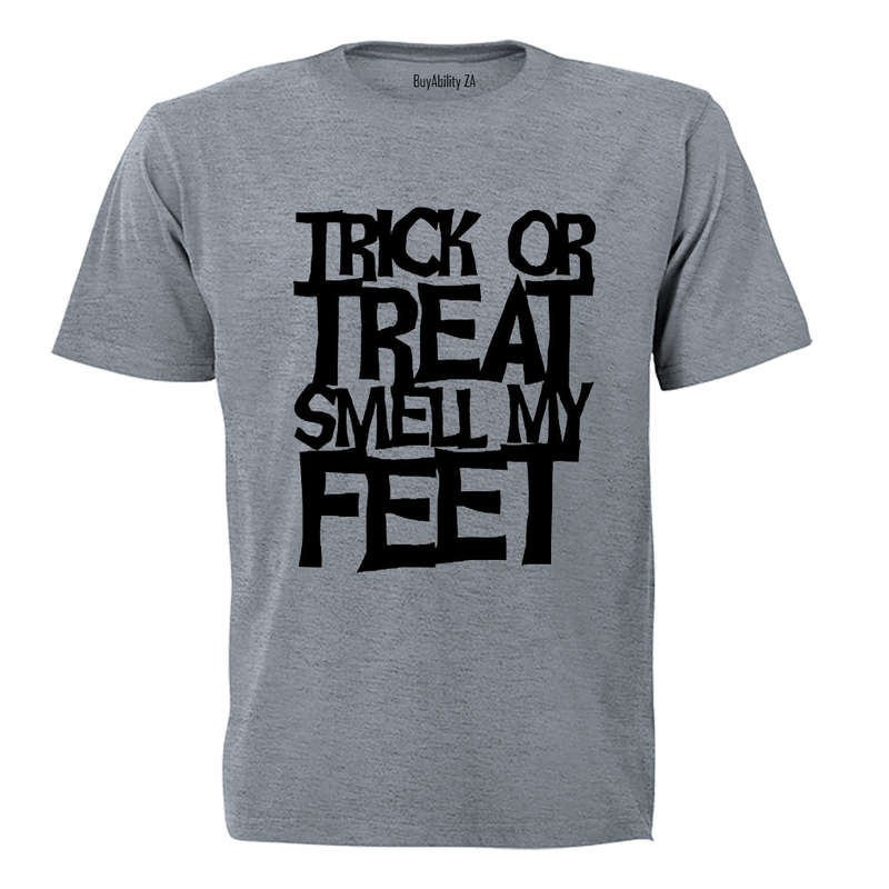 Trick or Treat, Smell my Feet - Halloween Inspired! - Adults - T-Shirt