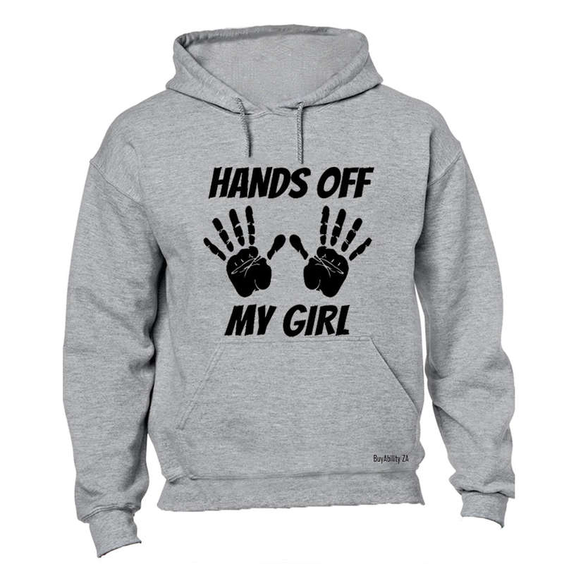 Hands Off My Girl - Hoodie