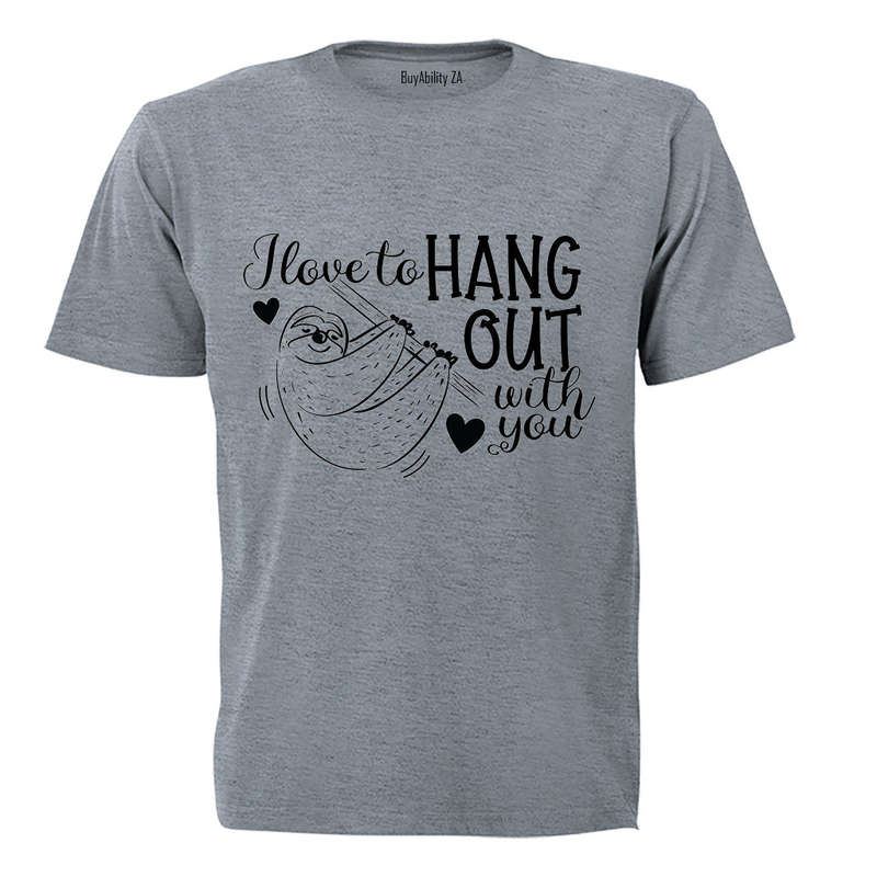 Hang Out With You - Valentine - Adults - T-Shirt