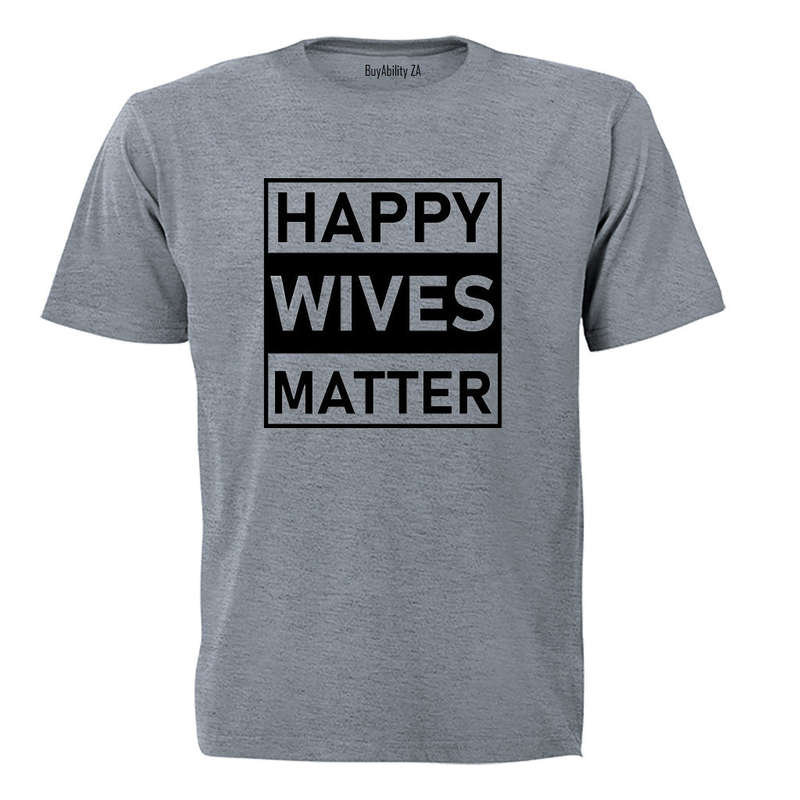 Happy Wives Matter - Adults - T-Shirt