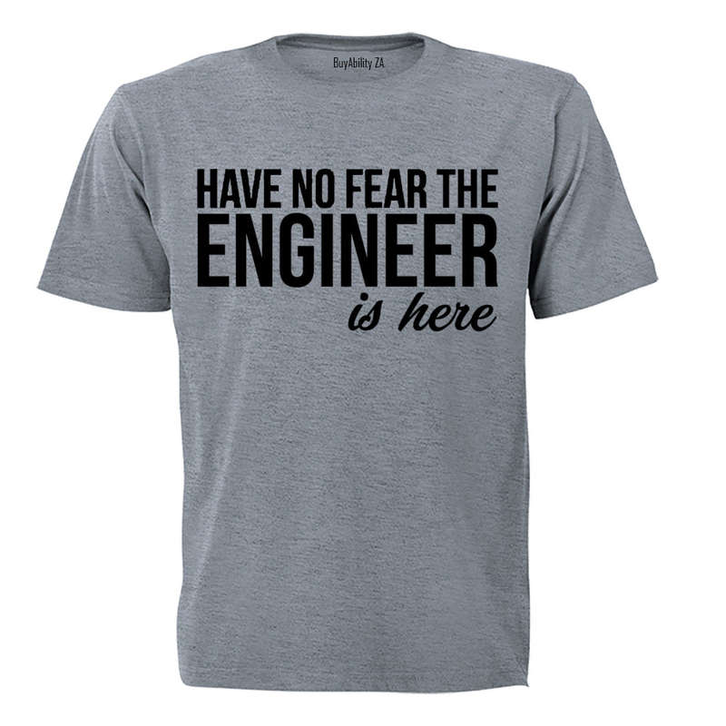 No Fear, the Engineer is Here - Adults - T-Shirt