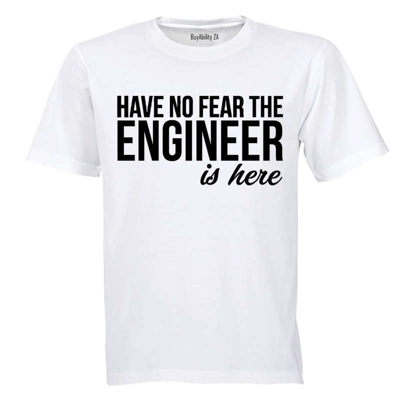 No Fear, the Engineer is Here - Adults - T-Shirt