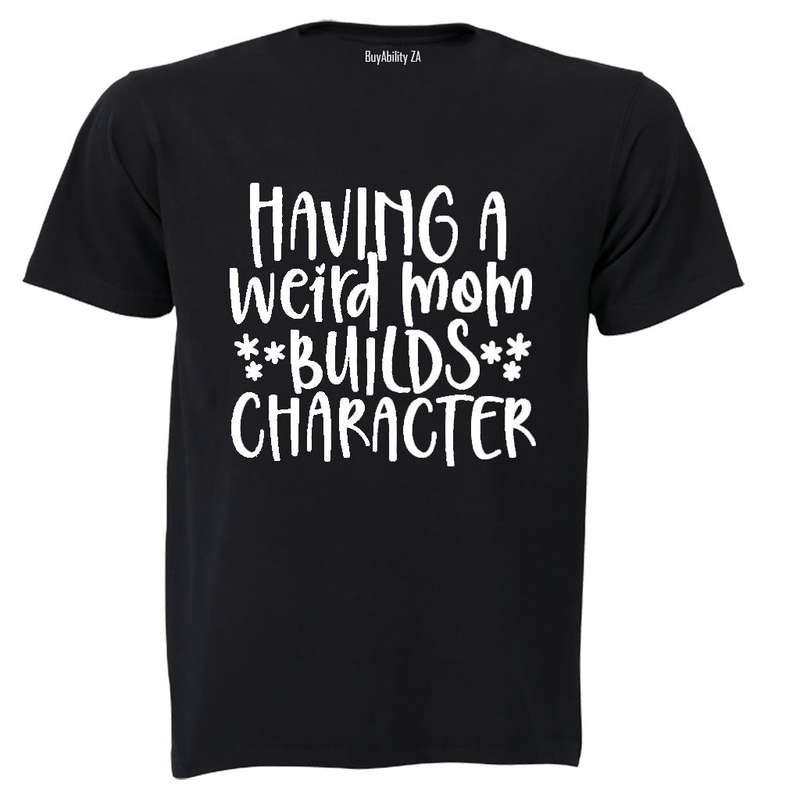 Having a Weird Mom - Adults - T-Shirt