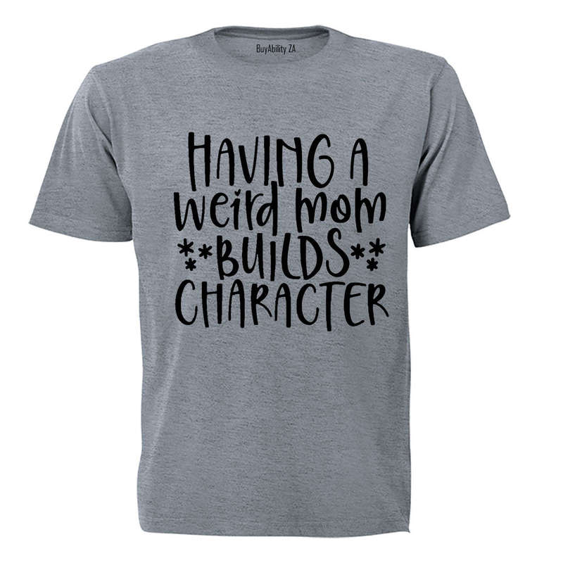 Having a Weird Mom - Adults - T-Shirt