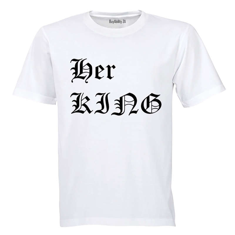 Her King! - Adults - T-Shirt