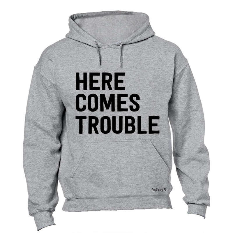 Here Comes Trouble - Hoodie