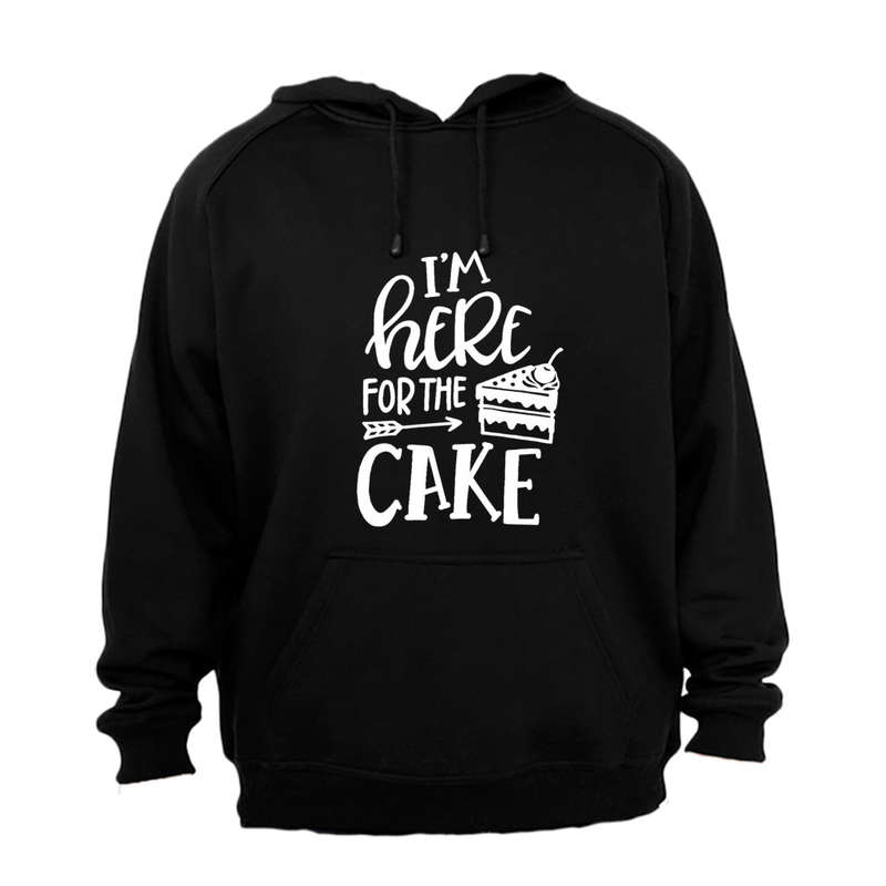 Here for the CAKE - Hoodie