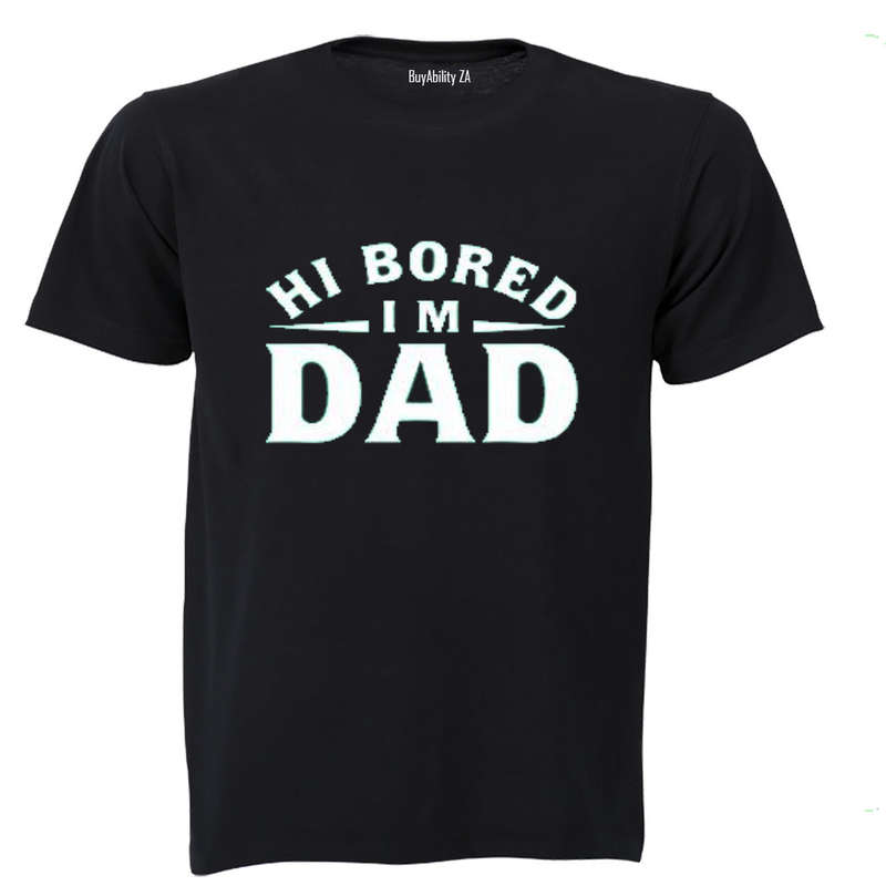 Hi Bored - I'm DAD - Adults - T-Shirt