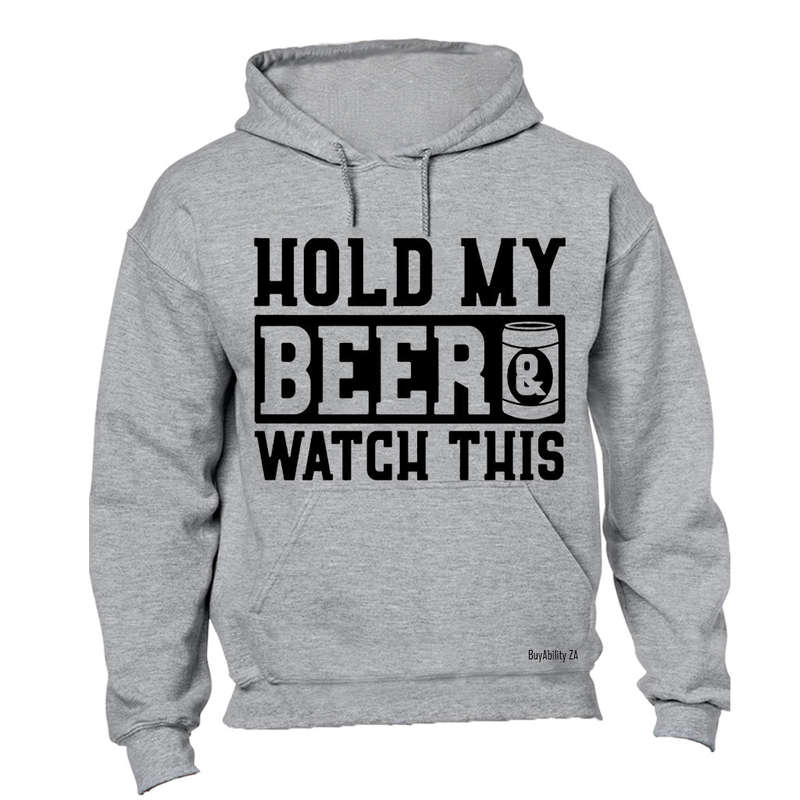 Hold My Beer & Watch This - Hoodie