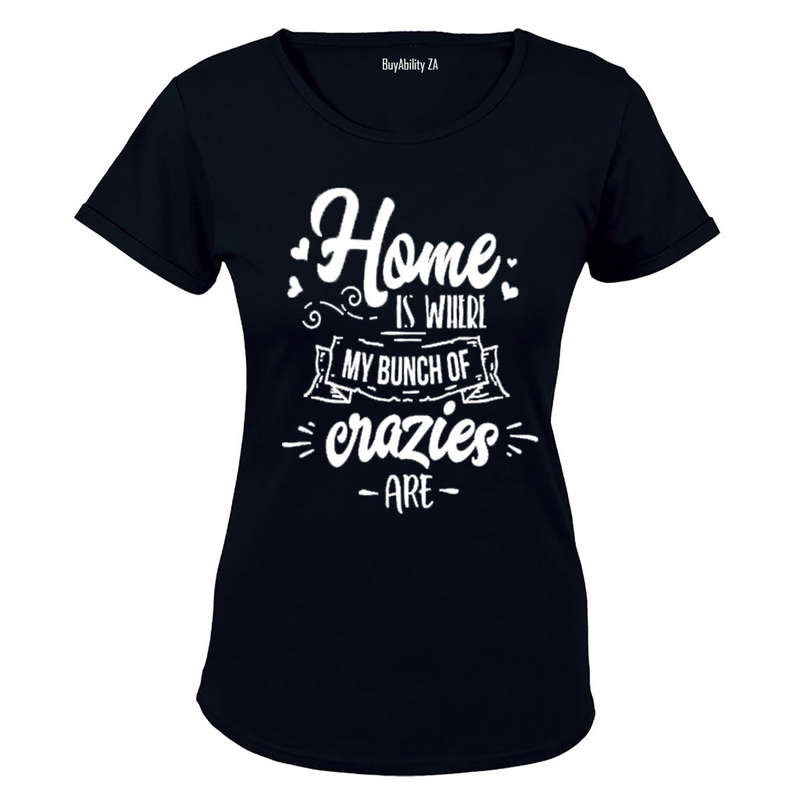 Home is where my bunch of Crazies are! - Ladies - T-Shirt