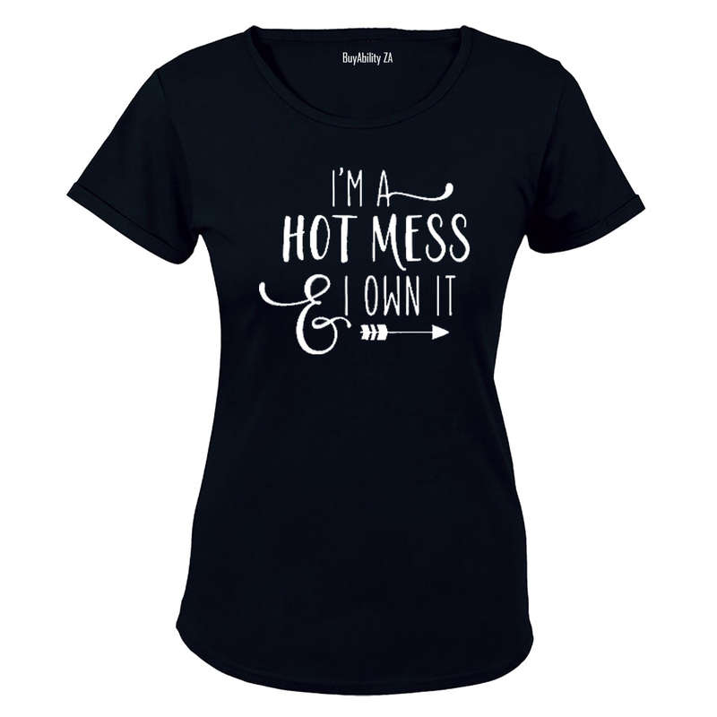 I'm a Hot Mess & I OWN it! - Ladies - T-Shirt