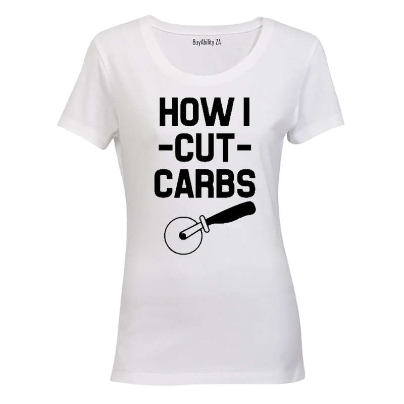 How I Cut Carbs! - Ladies - T-Shirt