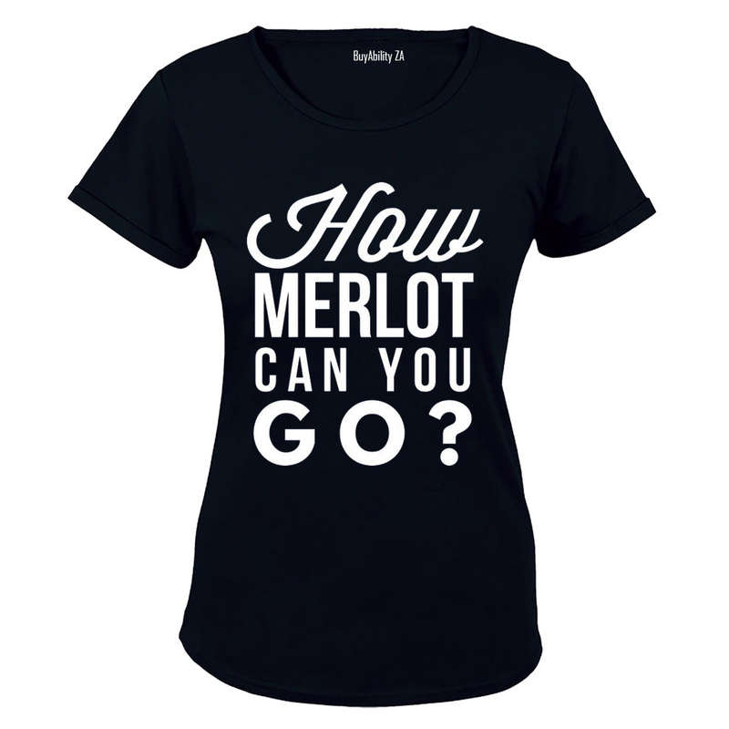How Merlot Can You Go - Ladies - T-Shirt