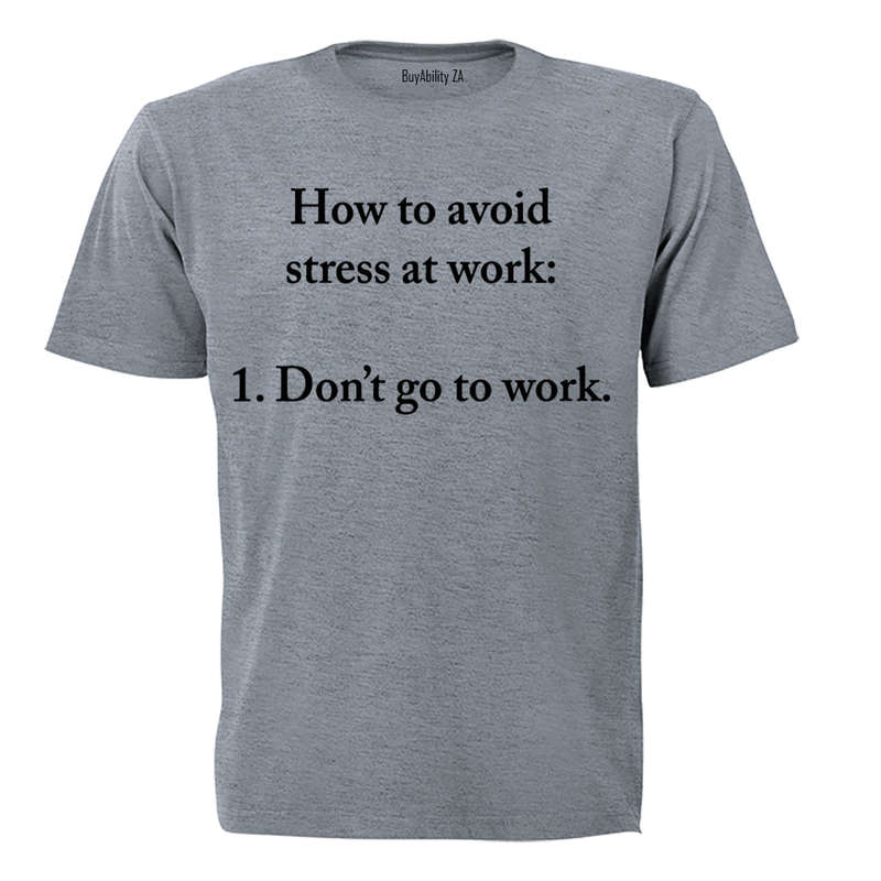 How to Avoid Stress at Work - Adults - T-Shirt