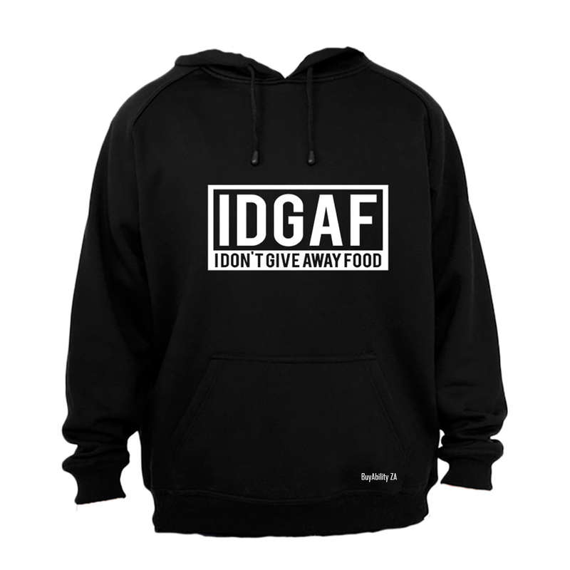 IDGAF - I Don't Give Away Food - Hoodie