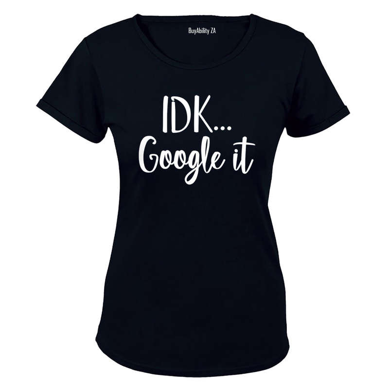 IDK, Google It - Ladies - T-Shirt