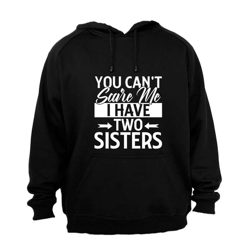 I Have Two Sisters - Hoodie