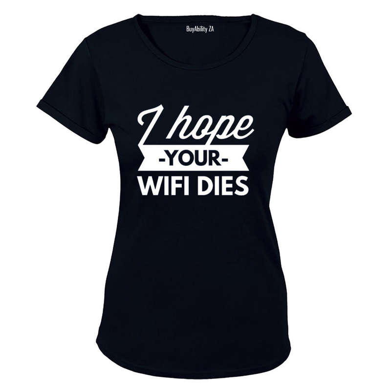 I Hope Your WIFI Dies - Ladies - T-Shirt