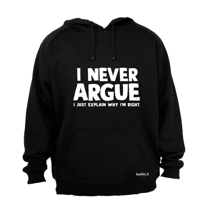 I Never Argue - Hoodie
