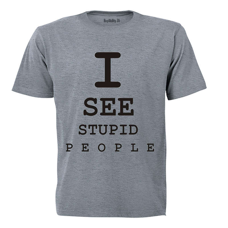 I See Stupid People - Adults - T-Shirt