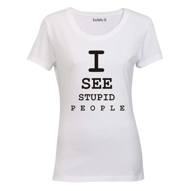 I See Stupid People - Ladies - T-Shirt
