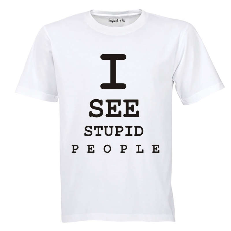 I See Stupid People - Adults - T-Shirt