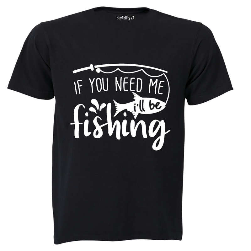 I'll Be Fishing - Adults - T-Shirt