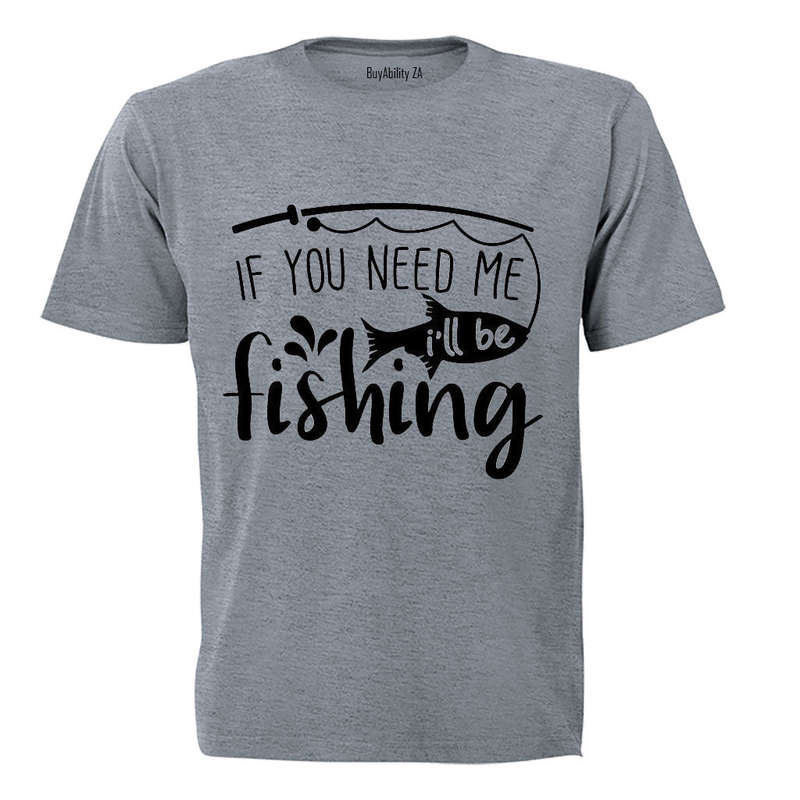 I'll Be Fishing - Adults - T-Shirt