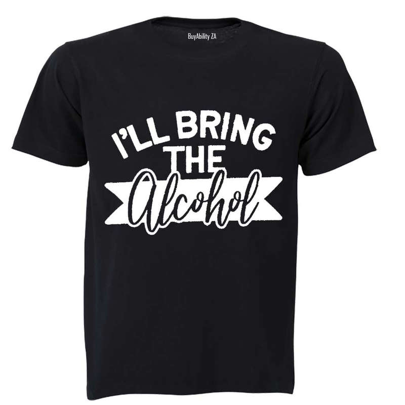 I'll Bring the Alcohol - Adults - T-Shirt