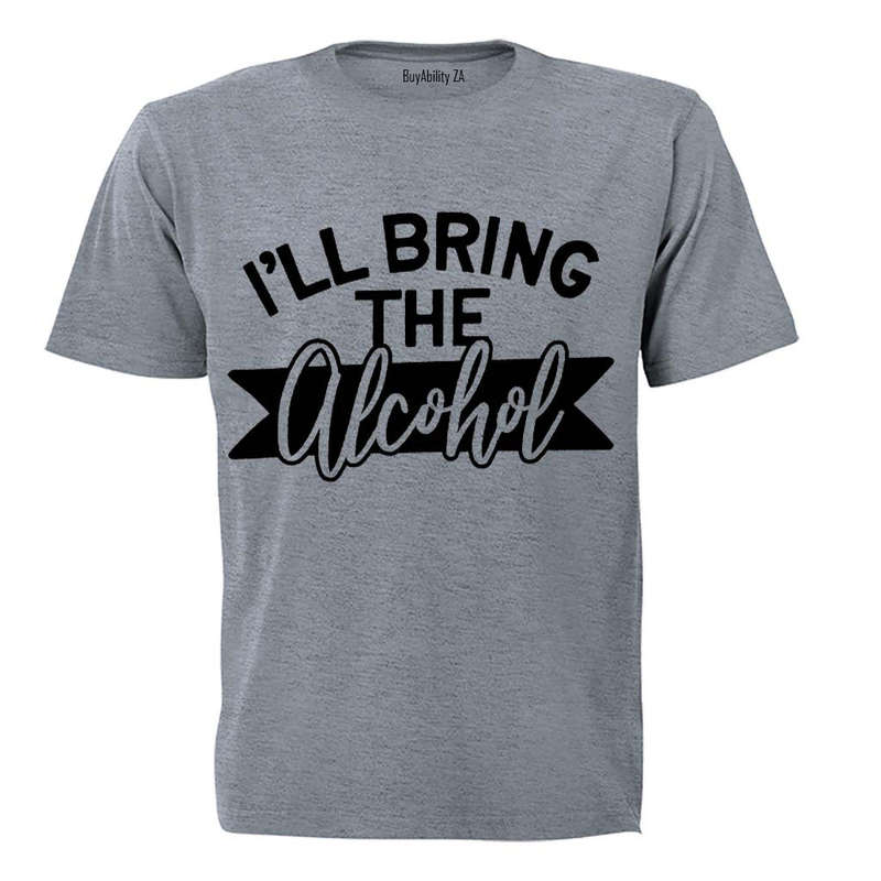 I'll Bring the Alcohol - Adults - T-Shirt