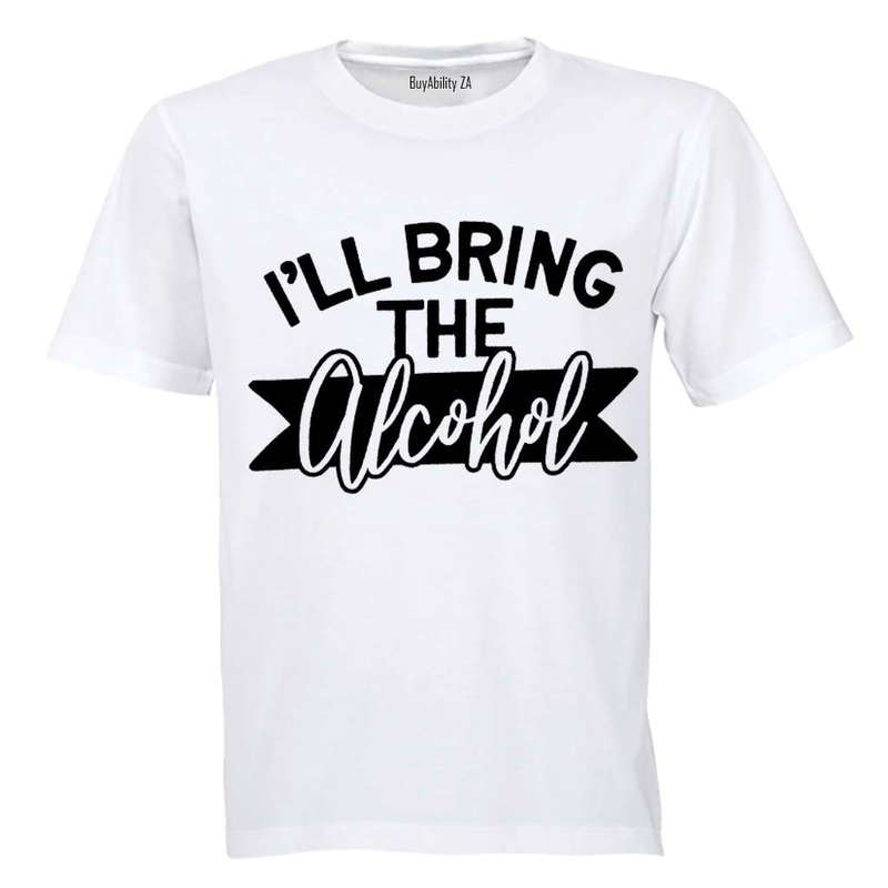 I'll Bring the Alcohol - Adults - T-Shirt
