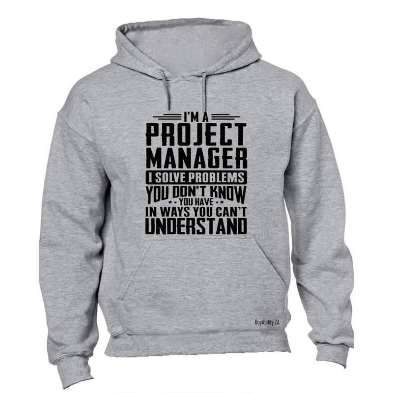 I'm A Project Manager - Hoodie