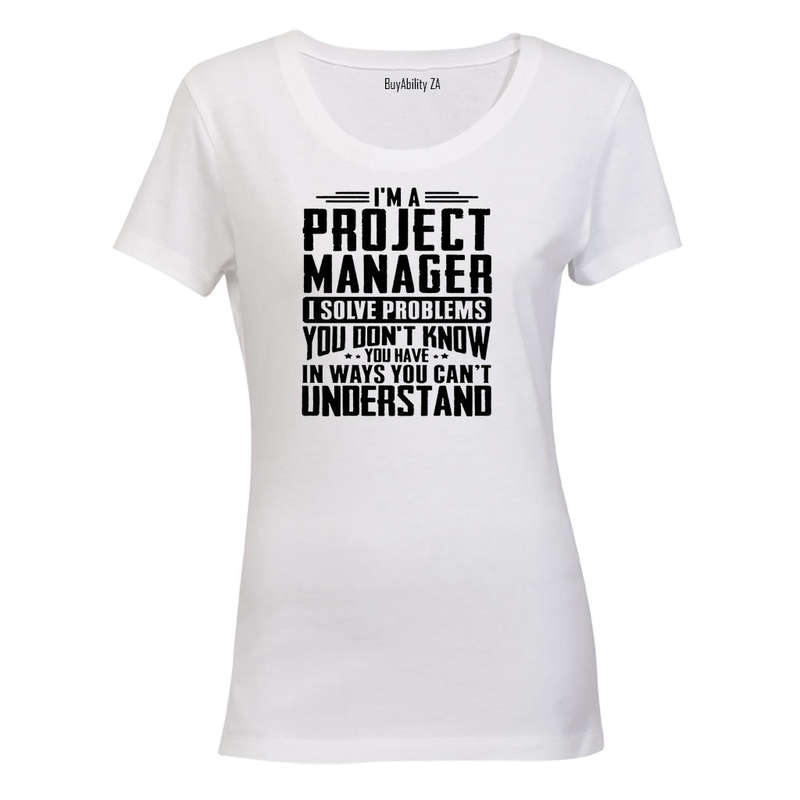 I'm A Project Manager - Ladies - T-Shirt