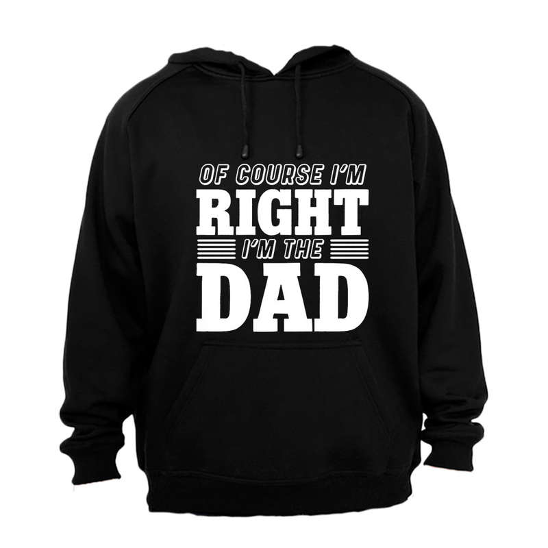 I'm Right - DAD - Hoodie
